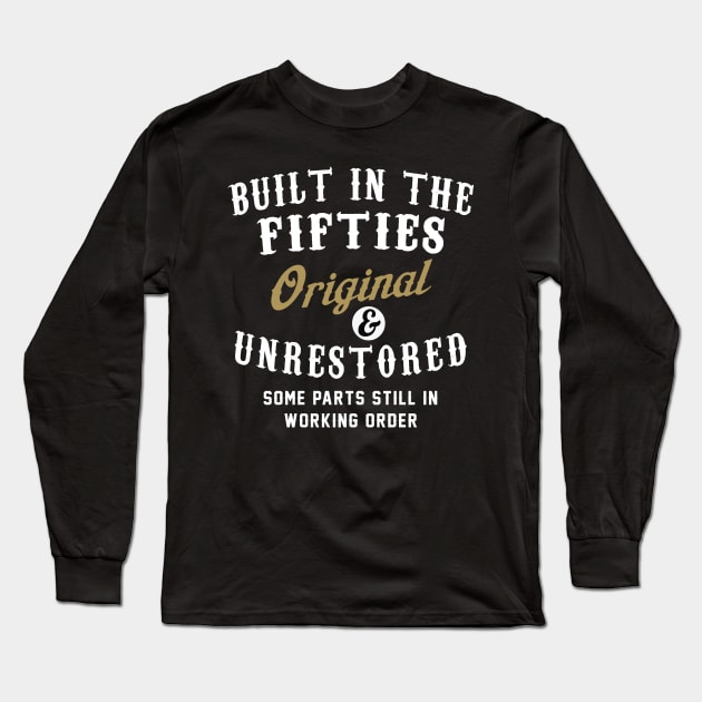 Built in the Fifties Original and Unrestored Long Sleeve T-Shirt by TEEPHILIC